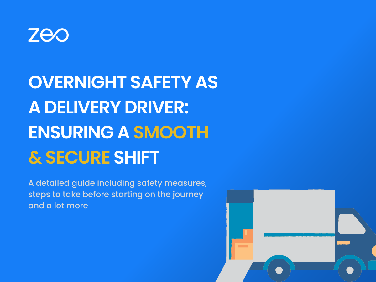 Overnight Safety as a Delivery Driver: Ensuring a Smooth & Secure Shift, Zeo Route Planner